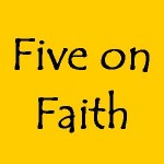 My Five Most Important Posts On Faith