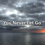 You Never Let Go