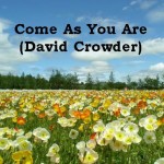 "Come as You Are" (David Crowder Worship Video)